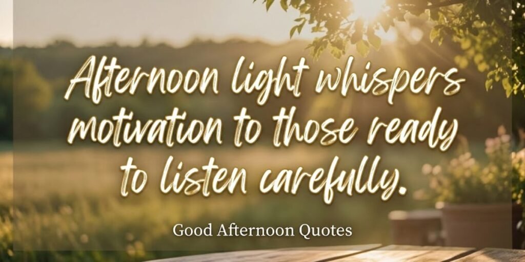 Inspirational Afternoon Quotes