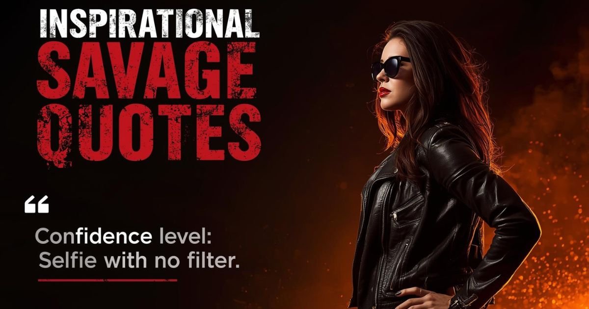 Inspirational Savage Quotes