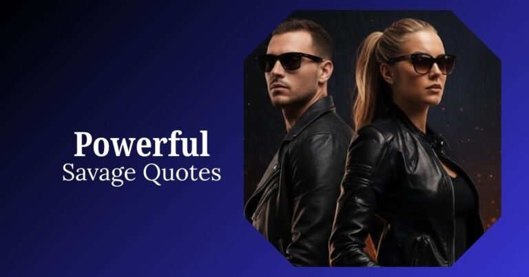 215+ Powerful Savage Quotes That Hit Hard & Speak Truth
