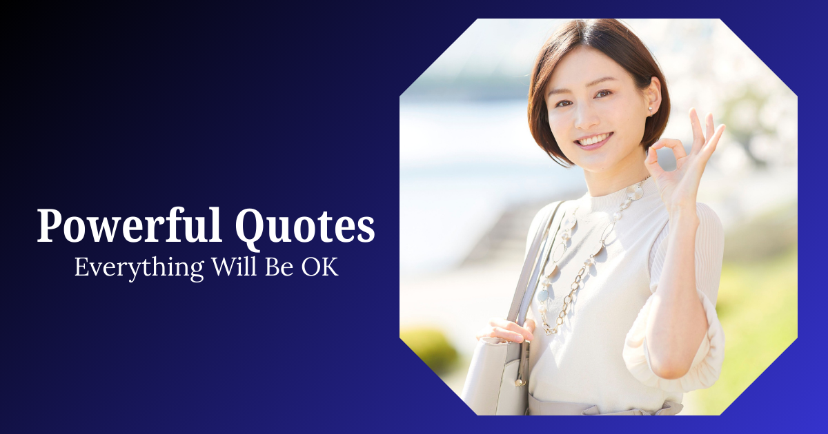 Powerful Everything Will Be OK Quotes