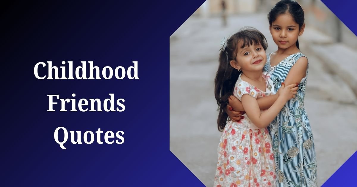 Childhood Friends Quotes