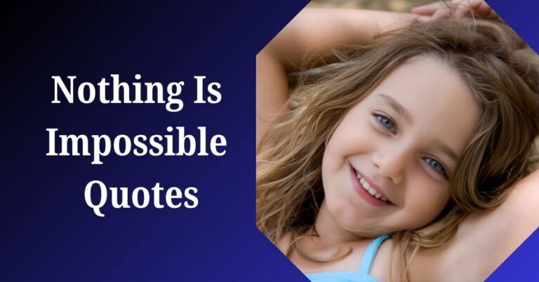 Nothing Is Impossible Quotes